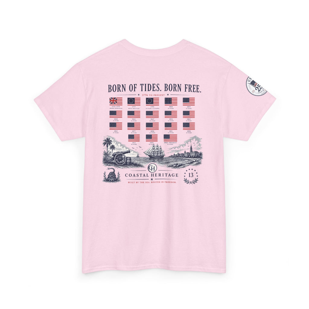 Born of Tides. Born Free. Fourth of July, 250th Anniversary Tee