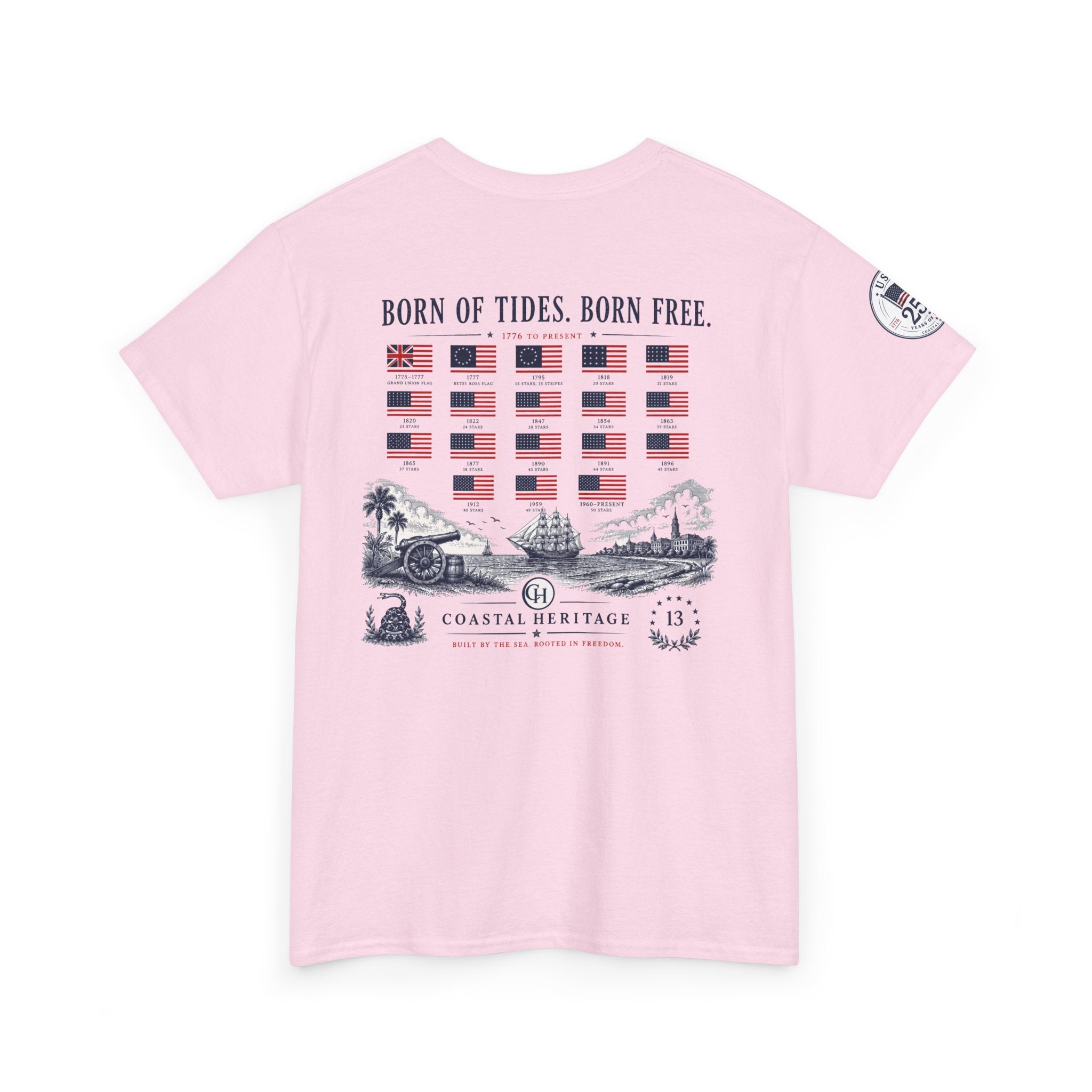 Born of Tides. Born Free. Fourth of July, 250th Anniversary Tee