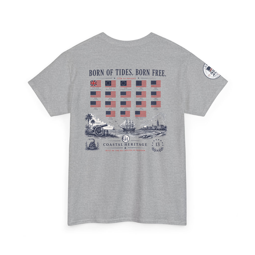Born of Tides. Born Free. Fourth of July, 250th Anniversary Tee