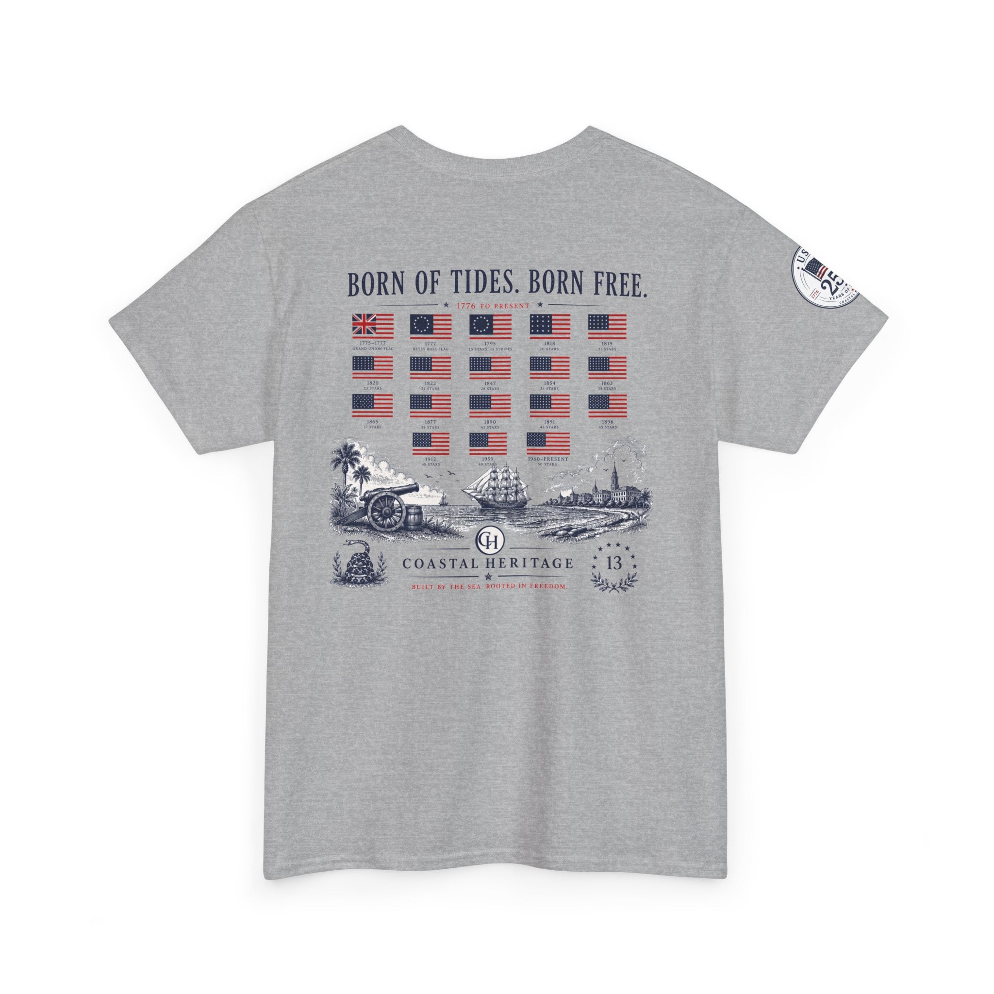 Born of Tides. Born Free. Fourth of July, 250th Anniversary Tee