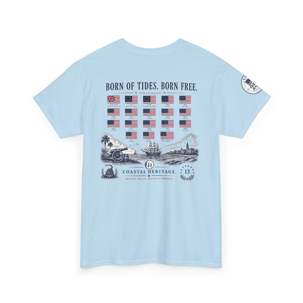 Born of Tides. Born Free. Fourth of July, 250th Anniversary Tee
