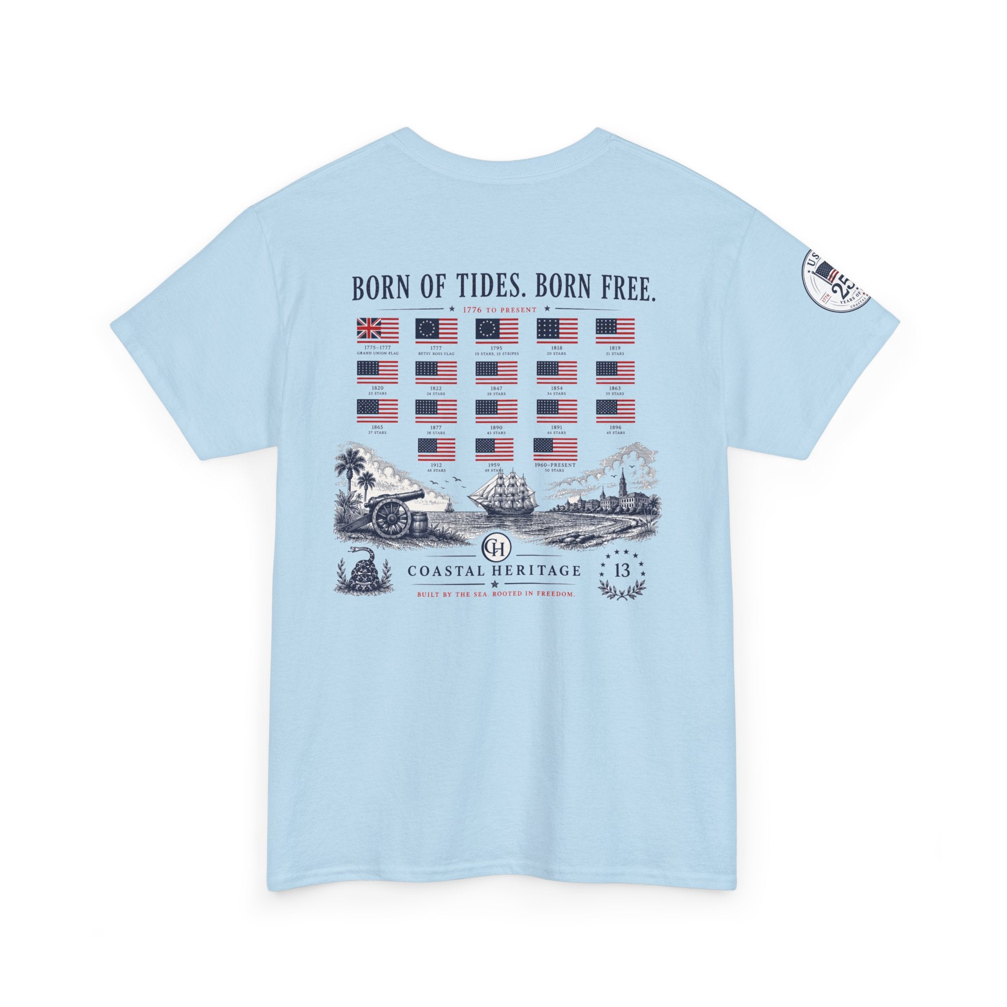 Born of Tides. Born Free. Fourth of July, 250th Anniversary Tee